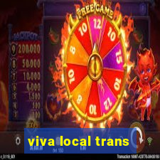 viva local trans